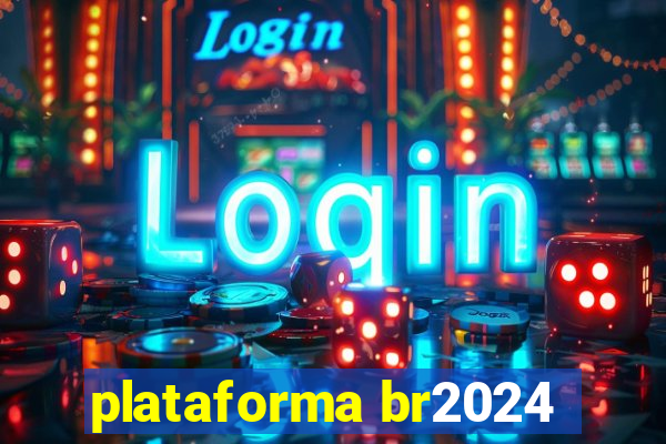 plataforma br2024